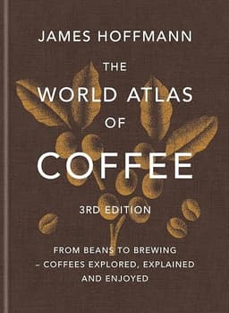 The World Atlas of Coffee, 3rd Edition (James Hoffmann)
