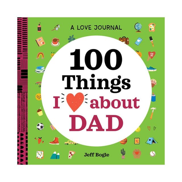 A Love Journal: 100 Things I Love About Dad
